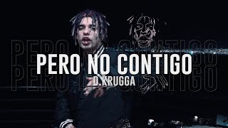 D. KRUGGA - PERO NO CONTIGO (VIDEO OFICIAL)