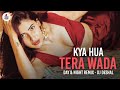 Kya Hua Tera Wada (Day & Night Remix) | DJ Deshal