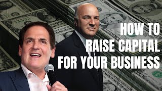 How to Raise Capital For Your Business | Shark Tank's Kevin O'Leary and Mark Cuban