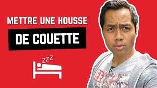 COMMENT ENFILER UNE HOUSSE DE COUETTE