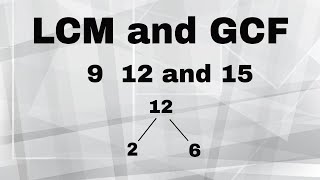 LCM and GCF of 9 12 and 15