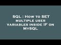 SQL : How to SET multiple user variables inside IF on MySQL