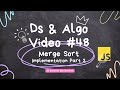 Merge sort  algorithm Implementation part 2 in data structures and algorithms  javascript video #48