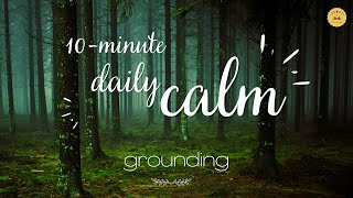 Daily Calm | 10 Minute Mindfulness Meditation | Grounding 🌎
