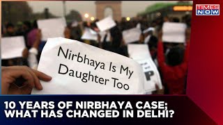 Ten Years Of Nirbhaya Case: What Has Changed In The National Capital, Delhi? Watch Times Now Report