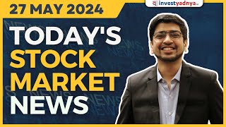 Today's Stock Market News - 27/05/2024 | Aaj ki Taaza Khabar