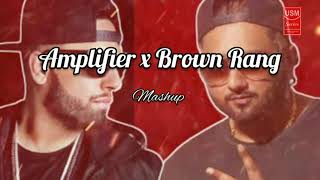 Amplifier X Brown Rang  Mashup Imran Khan X YOYO Honey Singh