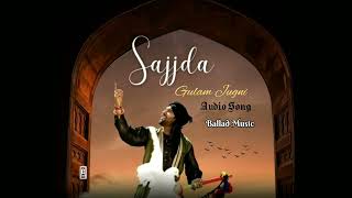 Sajjda Song || Gulam Jugni || Audio Song || Punjabi Song @balladmusic152