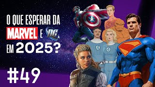 O QUE ESPERAR DA MARVEL E DC EM 2025? #49