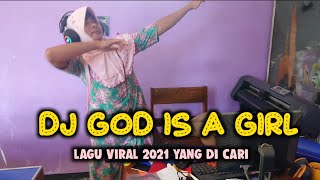 DJ GOD IS A GIRL LAGU VIRAL TIKTOK 2021 REMIX SLOW BASS ANGKLUNG VERSION