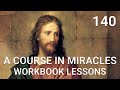 A COURSE IN MIRACLES - WORKBOOK LESSON 140 (spoken with subtitles)