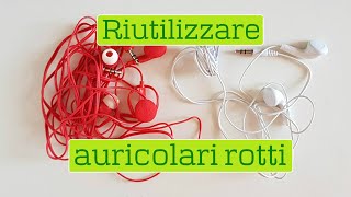 Come RIUTILIZZARE AURICOLARI ROTTI: 5 idee FACILI - riciclo creativo tutorial #66