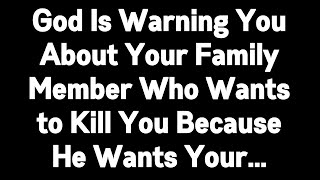 God Is Warning You About Your Family Member Who Wants to Kill You Because... God Message Today