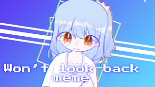 [Gift] Won’t look back meme