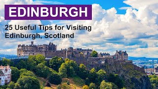 Visiting Edinburgh - 25 Useful Tips for Visiting Edinburgh in Scotland