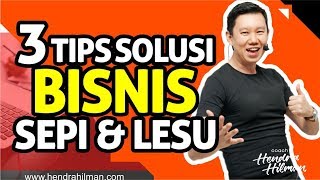 Hendra Hilman Easy 1-2-3 : #3 TIPS SOLUSI BISNIS "SEPI" & "LESU" Hendra Hilman Easy 1-2-3 : #3 TIPS SOLUSI BISNIS "SEPI" & "LESU"