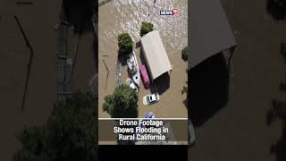 Shorts | Drone Footage Shows Flooding In Rural California | California Flooding 2023 | News18
