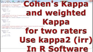 Cohen's Kappa and weighted Kappa for two raters Use kappa2 (irr) With (In) R Software