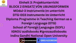 Projektunterricht, Einheit 3 BLOCK 2 EINSATZ VON UBUNGSFORMENM3 DTG 003 DTG SOFL #ignou #german