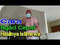 Tutorial cara Ngaci di dinding yang Cepat, Hasilnya istimewa/ TKI MALAYSIA