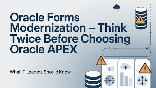 Oracle Forms Modernization - Think Twice Before Choosing Oracle APEX | What IT Leaders Should Know
