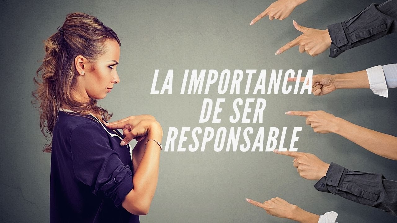 LA IMPORTANCIA DE SER RESPONSABLE - YouTube