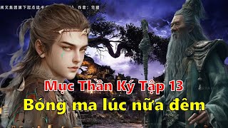 Mục Thần Ký Tập 13 | Bóng ma lúc nữa đêm. #mucthanky #tanmuc #hh3d