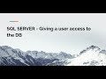 SQL SERVER Tutorial - Giving a user access to the DB