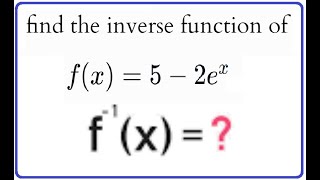 265: 3.2 #1 Find the Inverse function of y=5-2e^x
