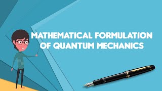 What is Mathematical formulation of quantum mechanics