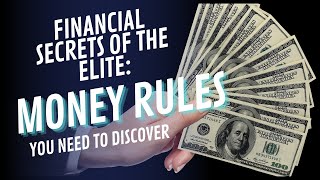 Financial Secrets of the Elite Money Rules You Need to Discover