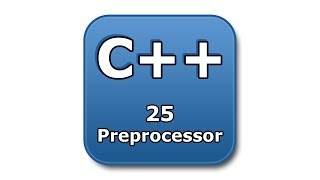 C++ Tutorial - 25 - Preprocessor