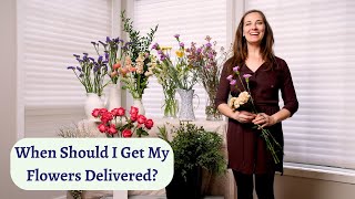 When Should I Get My Flowers Delivered?