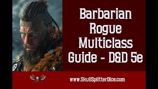 Barbarian Rogue Multiclass Guide for Dungeons and Dragons 5e