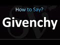 How to Pronounce Givenchy