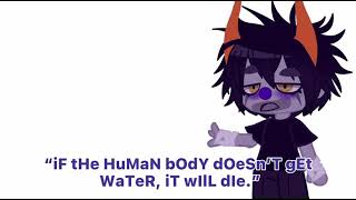 “but it’s a liquid” // Homestuck meme // Gamzee and Karkat