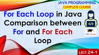 L24-1: For Each Loop in Java | Comparison between For and For Each Loop | Java Programming Lectures