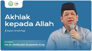 LIVE🔴| Kajian Ahad Pagi | Akhlak kepada Allah | Ust Dr. Shofiyullah Muzammil, M.Ag.