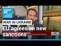 EU agrees on a new sanctions package over invasion of Ukraine • FRANCE 24 English