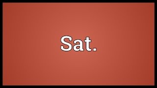 Sat. Meaning