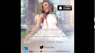Michelle Williams - Say Yes feat. Beyoncé & Kelly Rowland (Audio Only)