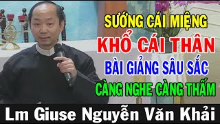 SƯỚNG CÁI MIỆNG KHỔ CÁI THÂN - Bài Giảng Sâu Sắc Càng Nghe Càng Thấm | Lm Phêrô Nguyễn Văn Khải