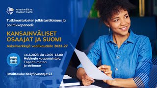 Kansainväliset osaajat ja Suomi - askelmerkkejä vaalikaudelle 2023-2027 -julkistustilaisuus