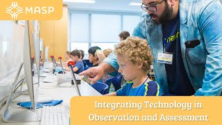 Integrating Technology in Observation and Assessment