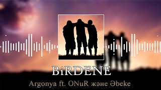 Argonya ft. ONuR және Әbeke - Бірдеңе || Birdene || OFFICIAL AUDIO