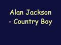 Alan Jackson - Country Boy