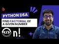 DSA Python Course 2025 - Find the Factorial of a Number - Part 15 [Hindi] | Code & Debug