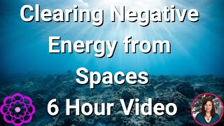 Clearing Negative  Energy from a Space, 6 Hour Video 🌸