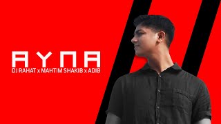 DJ Rahat x Mahtim Shakib x Adib - AYNA I Bangla new song 2023