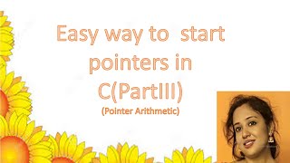 ★🐟EASY WAY TO START POINTERS IN C(PART III)(POINTER ARITHMETIC)★🐟